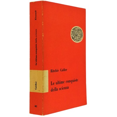Le Ultime Conquiste della Scienza Ritchie Calder Biblioteca S. Einaudi 1952