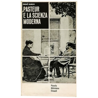 Pasteur e la Scienza Moderna Renè Dubos Piccola Biblioteca Einaudi 1962