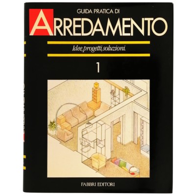 Guida Pratica di Arredamento Idee Progetti Soluzioni volume 1 Fabbri Editori 1987