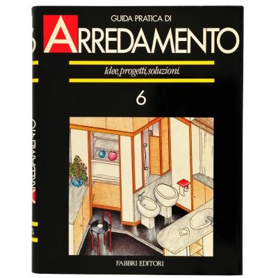 Guida Pratica di Arredamento Idee Progetti Soluzioni volume 6 Fabbri Editori 1987