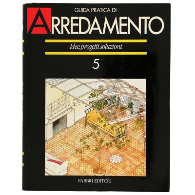 Guida Pratica di Arredamento Idee Progetti Soluzioni volume 5 Fabbri Editori 1987