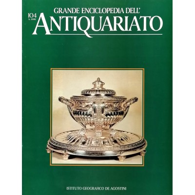 Grande Enciclopedia dell Antiquariato fascicolo 104 volume IX Argenti Metalli