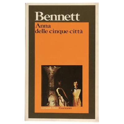 Anna delle Cinque Città Romanzo di Arnold Bennett I Grandi Libri Garzanti 1977