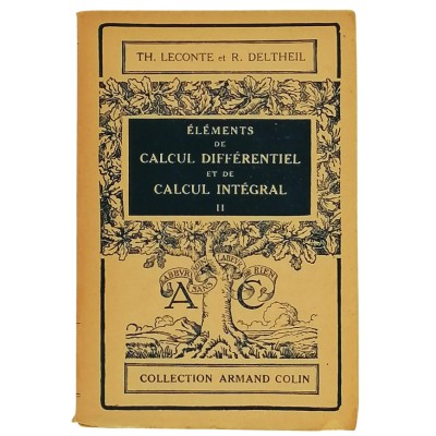 Elèments de calcul Diffèrentiel et de Calcul Intègral tome II Armand Colin 1949