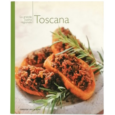Toscana La Grande Cucina Regionale n 2 Corriere della Sera 2005