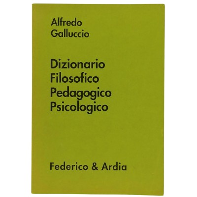 Dizionario Filosofico Pedagogico Psicologico A. Galluccio Federico&Ardia 1994
