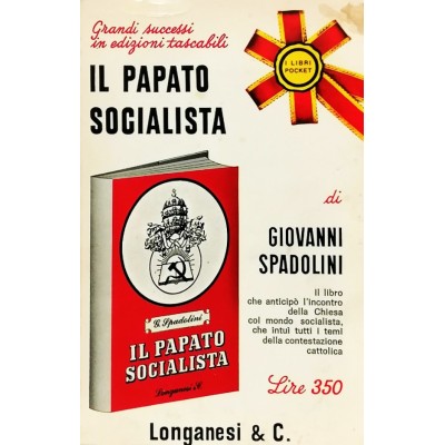 Il Papato Socialista Saggio Storico di Giovanni Spadolini Longanesi & C. 1969