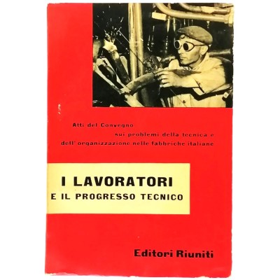 I Lavoratori E Il Progresso Tecnico Storia della Società Editori Riuniti 1956
