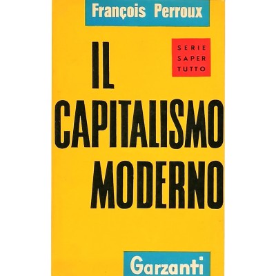 Il Capitalismo Moderno Saggio di Economia di François Perroux Garzanti Editore 1960