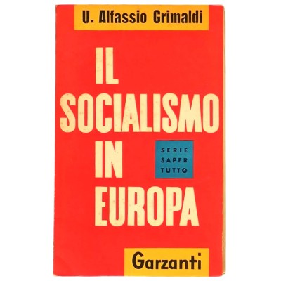 Il Socialismo In Europa Saggio Storico U. Alfassio Grimaldi Garzanti Editore 1957