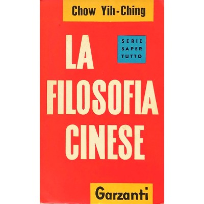 La Filosofia Cinese Saggio di Chow Yih-Ching Garzanti Editore 1958