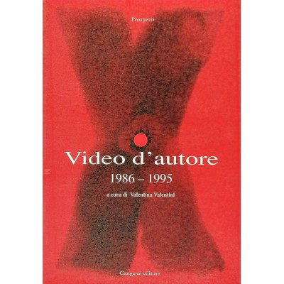 Video d'Autore 1986-1995 Prospetti Cinema Valentina Valentini Gangemi Editore 1995