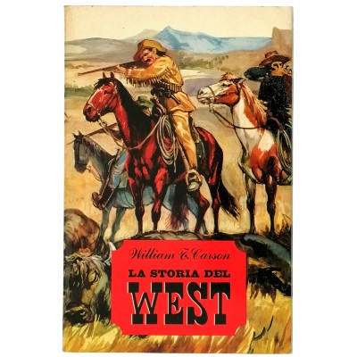 La Storia del West Racconto di William T. Carson Istituto Geografico DeAgostini 1963