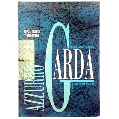 Azzurro Garda di Bertasi-Ferro Da Sirmione a Limone Edizioni Euroteam 1989