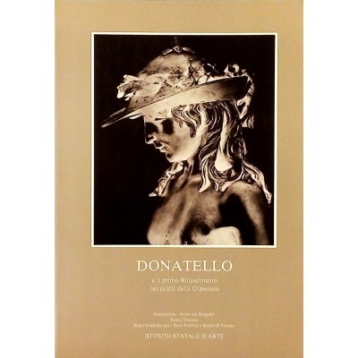 Donatello e il primo Rinascimento nei calchi della Gipsoteca I. Statale D'Arte