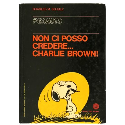 Non ci posso credere Charlie Brown Charles M. Schulz Milano Libri Edizioni m1973