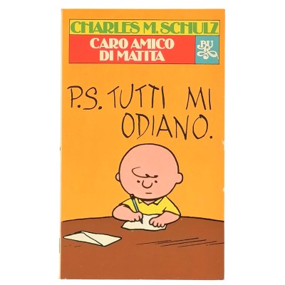Caro amico di matita P.S. Tutti mi odiano Charles M. Schulz n 194 BUR 1982