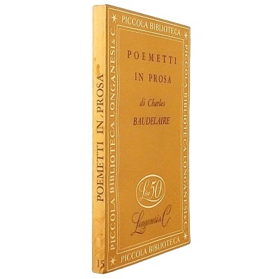 Poemetti in Prosa di Charles Baudelaire Casa Editrice Longanesi & C 1950