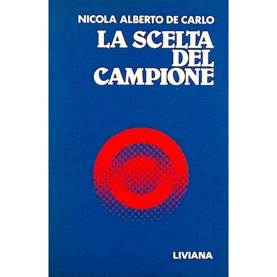 La scelta del campione di Nicola Alberto De Carlo Liviana Editrice 1987