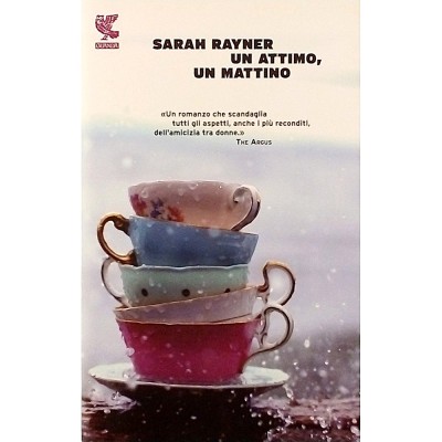 Un attimo un attimo Romanzo di Sarah Rayner Guanda Editore 2012