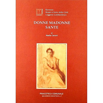 Donne Madonne Sante Nadia Ceroni Ravenna Museo D' Arte 2002