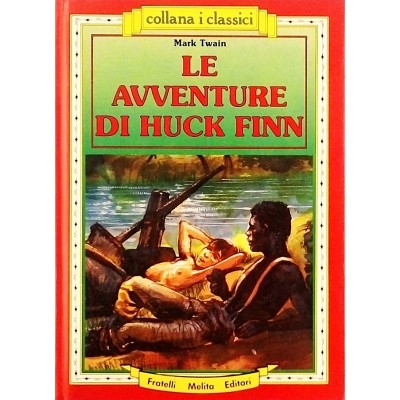 Le avventure di Huck Finn Racconto di Mark Twain Melita Editori 1988
