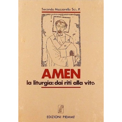 Amen La Liturgia dai riti alla vita di Secondo Mazzarello Edizioni PIEMME 1984