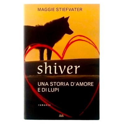 Shiver Una Storia d'Amore e di Lupi Maggie Stiefvater Edizione Mondolibri 2010