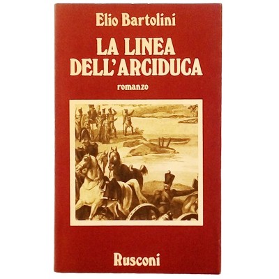 La Linea dell'Arciduca di Elio Bartolini Rusconi Editore I edizione marzo 1980
