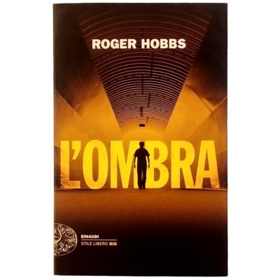 L'Ombra Romanzo di Roger Hobbs Einaudi Stile Libero Big 2013