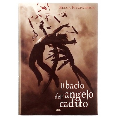 Il Bacio dell'Angelo Caduto Romanzo di Becca Fitzpatrick Mondolibri 2010