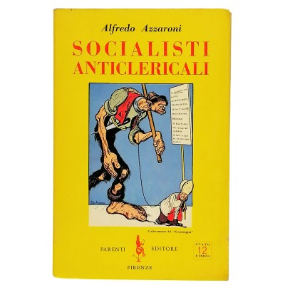 Socialisti Anticlericali Saggio di Alfredo Azzaroni Parenti Editore 1961