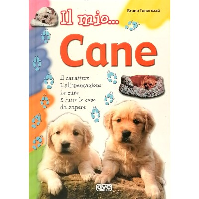 Il Mio Cane Carattere Alimentazione Cure Bruno Tenerezza Edizioni DVE 2004