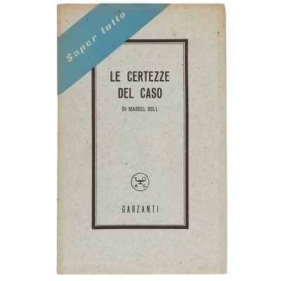 Le Certezze Del Caso M.Boll Il Punto della Conoscenza Contemporanea Garzanti 1952