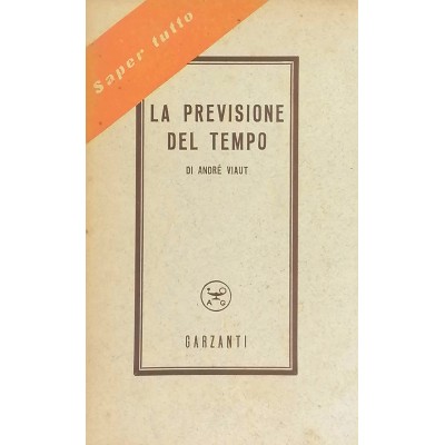 La Previsione Del Tempo A.Viaut Il Punto della Conoscenza Contemporanea Garzanti 1953