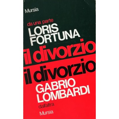 Il Divorzio Gabrio Lombardi-Loris Fortuna Saggio Mursia Editore 1974