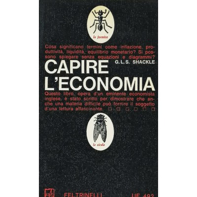 Capire L’Economia G. L. S. Shackle Universale Economica Feltrinelli Editore 1966