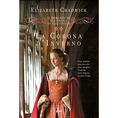 La corona d'inverno Il romanzo di Eleonora di Aquitania Chadwick Elizabeth Katerinov Ilaria TRE60