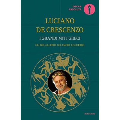 I grandi miti greci Crescenzo Luciano De Mondadori