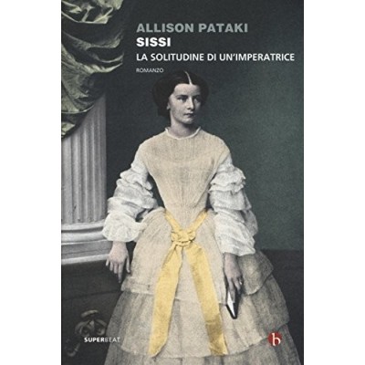 Sissi La solitudine di un'imperatrice Pataki Allison Togliani Maddalena BEAT