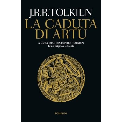 La caduta di Artù Tolkien JRR Tolkien Christopher Fusco Sebastiano Bompiani