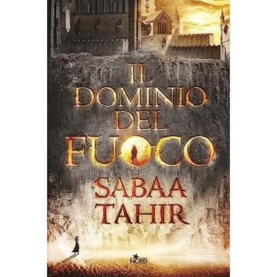 Il dominio del fuoco Tahir Sabaa Sassi Francesca Nord