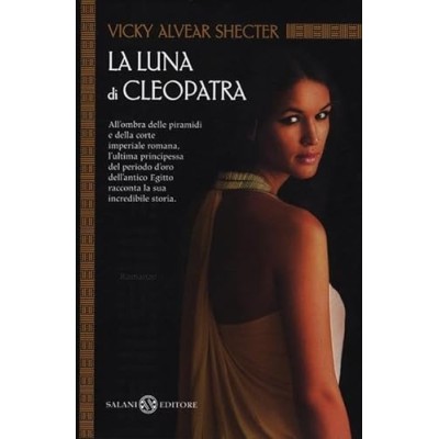 La luna di Cleopatra Shecter Vicky Alvear Belletti Raffaella Salani