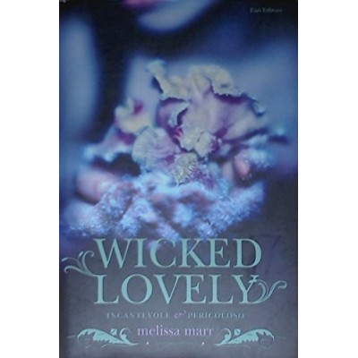 Wicked lovely Incantevole e pericoloso Marr Melissa Olivieri Lucia Fazi