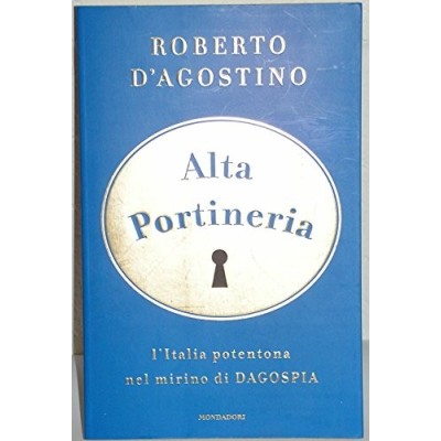 Alta portineria di Roberto D'Agostino Arnoldo Mondadori Editore 2002 D'Agostino Roberto