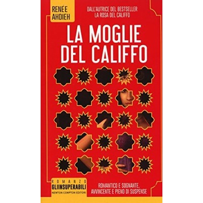 La moglie del califfo di Renee Ahdieh Newton Compton Editori 2017 Ahdieh Renée Gini Mara