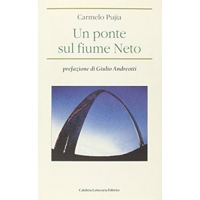 Un ponte sul fiume Neto di Carmelo Pujia Calabria Letteraria 2003 Pujia Carmelo