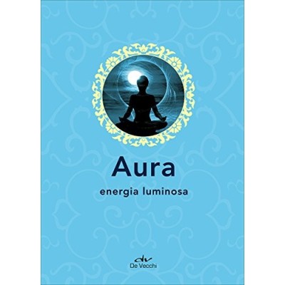 Aura Energia luminosa De Vecchi-Giunti 2017 Various Chiari Cinzia Venturi Laura Bartolacci
