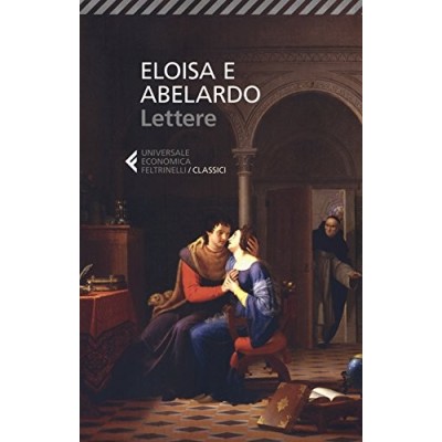 Eloisa e Abelardo Lettere Feltrinelli 2017 Abelardo Pietro Truci N Cappelletti