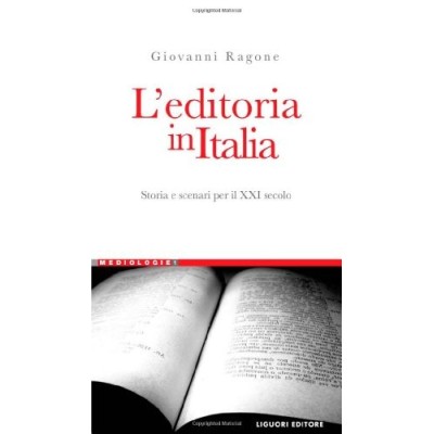 L'editoria in Italia Storia e scenari per il XXI secolo Ragone Giovanni